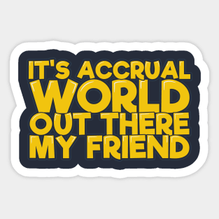 Funny Acountant It's Accrual World Sticker